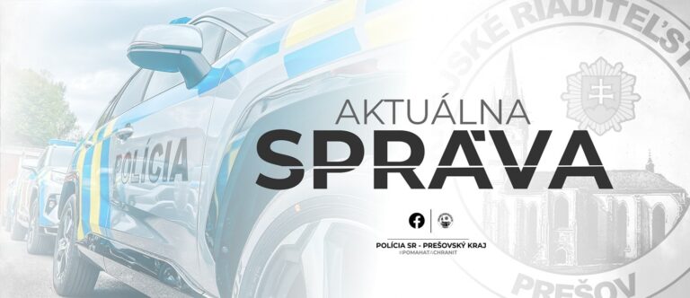 Aktuálna správa. Zdroj foto: Facebook Polícia SR - Prešovský kraj