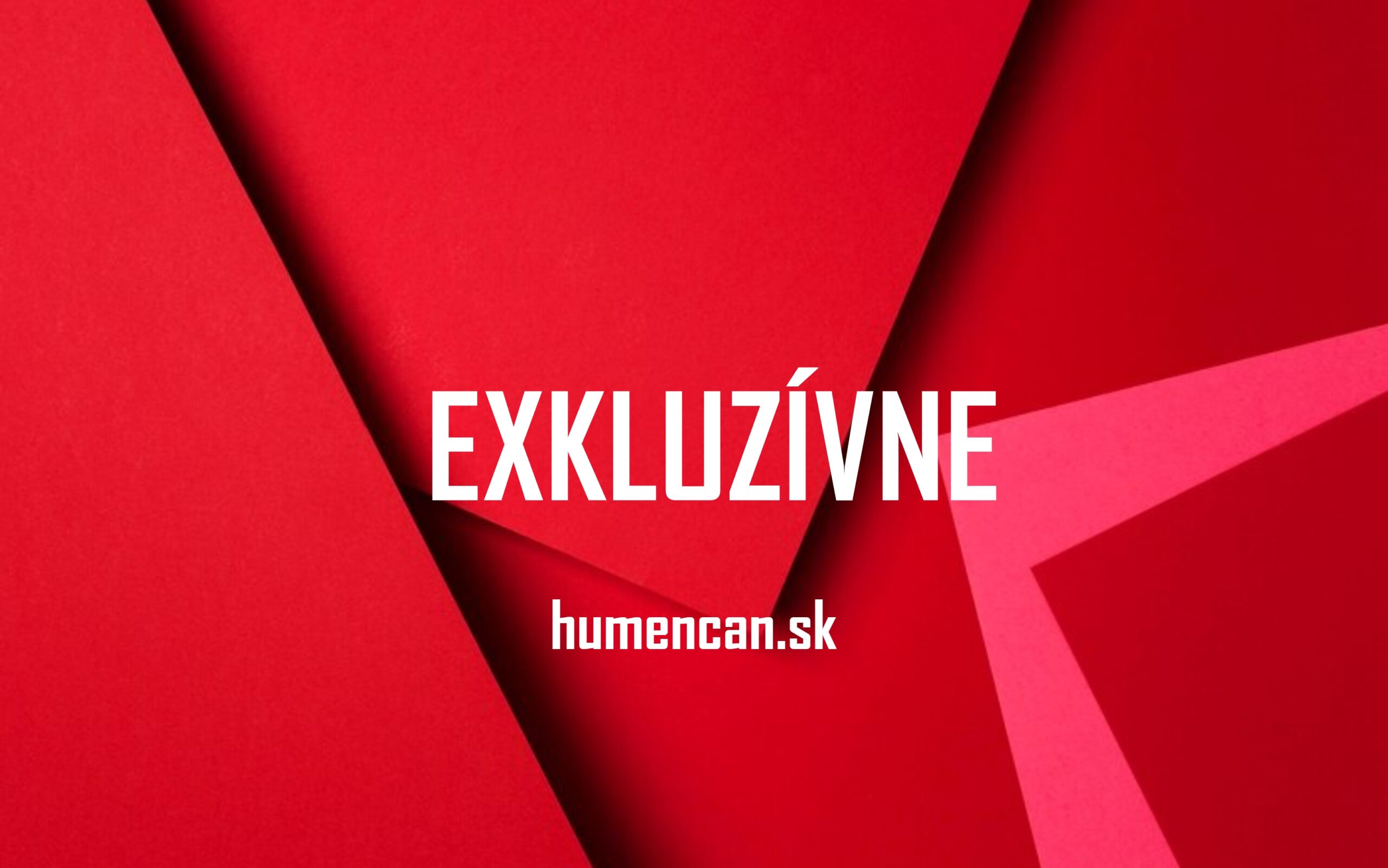 EXKLUZÍVNE Humenčan